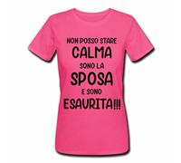 Gattablu T-Shirt Donna Fucsia Non Posso Stare Calma Sono la Sposa e Sono esaurita! Addio al Nubilato, Festa Party Sposa e Amiche!