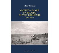 Gatteo a Mare. Un secolo di vita balneare (1923-2023) - [Il Ponte Vecchio]