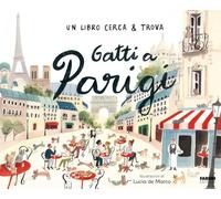 GATTI A PARIGI. UN LIBRO CERCA & TROVA. EDIZ. A COLORI - AA.VV. - FABBRI