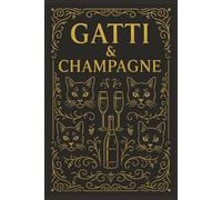 Gatti&Champagne: Taccuino per Appunti Divertente | Quaderno a Righe per un Collega, Amico, Amica, Amante Gatti | Idea Regalo da Ufficio, Università: ... qualità, regalo amante dei gatti, animali
