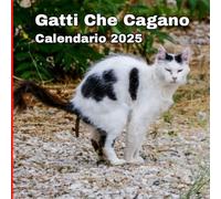 Gatti Che Cagano Calendario 2025: Regalo divertente per gli amanti dei gatti