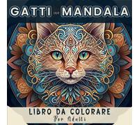Gatti Con Mandala - Libro Da Colorare: Mandala Animali Da Colorare Per Adulti e Adolescenti - Libro Antistress Da Colorare Per Rilassarsi - Regalo Per Gli Amanti Dei Gatti