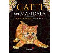 Gatti con Mandala - Libro da Colorare per Adulti: Più di 50 simpatici, amorevoli e bellissimi Gatti. Libri da colorare antistress con disegni rilassanti. (Idea Regalo, Formato Grande)