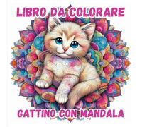 Gatti con mandala - Libro da colorare per gli amanti dei gatti: Libro da colorare per adulti con adorabili gattini e mandala - 50 bellissime pagine per divertirsi e rilassarsi