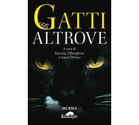 Gatti dall'altrove - Alberghini M. (cur.); Ortino L. (cur.)