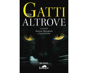 Gatti dall'altrove - Alberghini M. (cur.); Ortino L. (cur.)