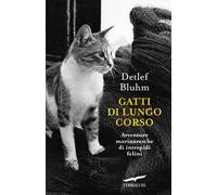 Gatti di lungo corso. Avventure marinaresche di intrepidi felini