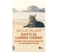 Gatti di lungo corso. Avventure marinaresche di intrepidi felini