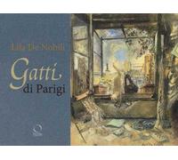 Gatti di Parigi e d'altrove. Ediz. a colori