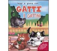 Gatti e gattini. Ediz. illustrata. Con gadget