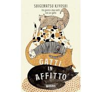 GATTI IN AFFITTO. TRE GIORNI E DUE NOTTI CON UN GATTO - SHIGEMATSU KIYOSHI -