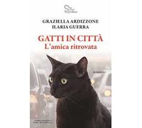 Libri Graziella Ardizzone / Ilaria Guerra - Gatti In Citta. L'amica Ritrovata