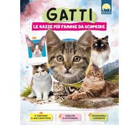 Gatti. Le razze più famose da scoprire. Ediz. a colori