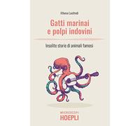 Gatti marinai e polpi indovini. Insolite storie di animali famosi