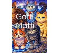 Gatti Matti: Avventure tra mare, misteri e amicizia