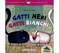 Gatti neri gatti bianchi. Ediz. illustrata
