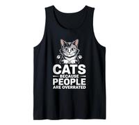 Gatti perché le persone sono sopravvalutate Amante dei gatti Feline Pet Meow Canotta