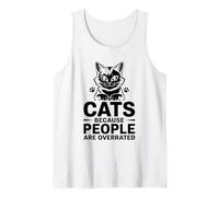 Gatti perché le persone sono sopravvalutate Amante dei gatti Feline Pet Meow Canotta