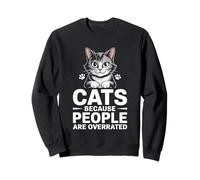 Gatti perché le persone sono sopravvalutate Amante dei gatti Feline Pet Meow Felpa