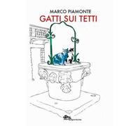 Gatti sui tetti - Piamonte Marco