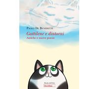 Gattilene e dintorni. Antiche e nuove poesie. Ediz. illustrata - De Benede...