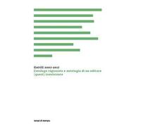 Gattili 2007-2017. Catalogo ragionato e antologia di un editore (quasi) inesistente