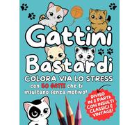 Gattini Bastardi: Colora via lo Stress con 50 Gatti che ti Insultano senza Motivo | Libro da Colorare Per Adulti