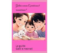Gattini e neona E perché non il romanticismo?: La guida Gatti e neonati