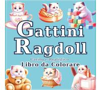 Gattini Ragdoll: Libro da Colorare Antistress per Adulti con Gatti Realistici e Adorabili: 50 illustrazioni uniche per trovare calma e creatività. Un regalo che entusiasmerà gli amanti dei Ragdoll.