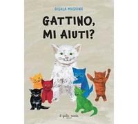 Gattino, mi aiuti? Ediz. a colori