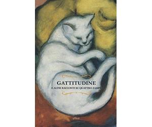 Gattitudine: E altri racconti su quattro zampe