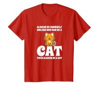Gatto Carino Always Be Yourself Unless You Can Be A Cat Maglietta, Bambini, Rosso, 4 Anni