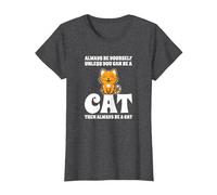 Gatto Carino Always Be Yourself Unless You Can Be A Cat Maglietta, Donna, Grigio Scuro, S