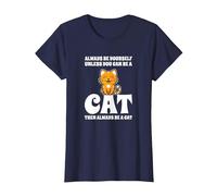 Gatto Carino Always Be Yourself Unless You Can Be A Cat Maglietta, Donna, Navy, S