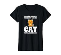 Gatto Carino Always Be Yourself Unless You Can Be A Cat Maglietta, Donna, Nero, S