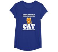 Gatto Carino Always Be Yourself Unless You Can Be A Cat Maglietta, Ragazze, Blu Reale, S