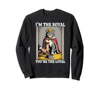 Gatto divertente con scritta in inglese "I'm The Royal You're The Loyal Cat Lover" Felpa