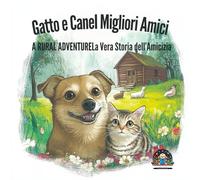 Gatto e Cane I Migliori Amici: La Vera Storia dell’Amicizia