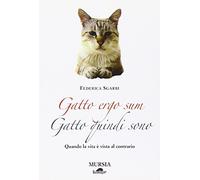 Gatto ergo sum. Gatto quindi sono. Quando la vita è vista al contrario
