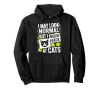 Gatto I May Look Normal But I Meow Back At Cats Gatti Felpa con Cappuccio