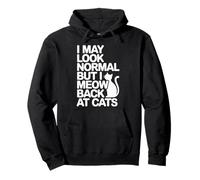 Gatto I May Look Normal But I Meow Back At Cats Gatti Felpa con Cappuccio