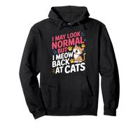 Gatto I May Look Normal But I Meow Back At Cats Gatti Felpa con Cappuccio