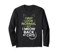 Gatto I May Look Normal But I Meow Back At Cats Gatti Maglia a Manica