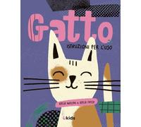 Libri Antczak Kasia - Gatto. Istruzioni Per L'uso. Ediz. Illustrata