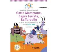 Gatto Mammone, Capra Ferrata, Buffardello e altri esseri fantastici della Toscana. Con audiolibro