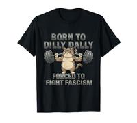 Gatto | Nato per Dilly Dally costretto a Combattere Il fascismo Maglietta