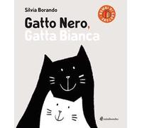 Gatto nero, gatta bianca. Ediz. a colori