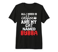 Gatto Nome Bubba Regali all I Need Is Coffee Cat Named Bubba Maglietta Premium
