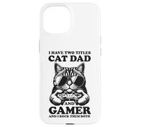 Gatto Papà Gamer Divertente Gioco Padre Ho Due Titoli Per Gli Uomini Custodia per iPhone 15