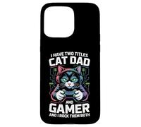 Gatto Papà Gamer Divertente Gioco Padre Ho Due Titoli Per Gli Uomini Custodia per iPhone 15 Pro Max